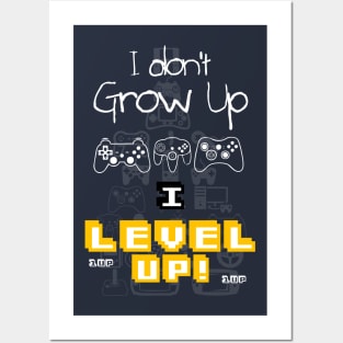 I don't grow up, I LEVEL up! Posters and Art